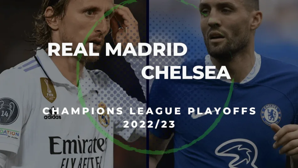 Real Madrid vs Chelsea Dicas de Apostas e Previsões (Playoffs da Liga dos Campeões de 2022/23)