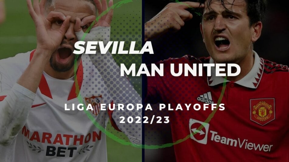 Sevilha vs Manchester United Dicas de Apostas e Previsões (2022/23 Europa League Playoffs)