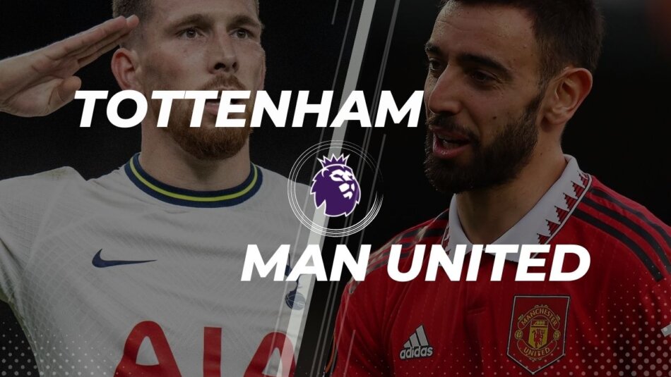 Dicas e Prognósticos de Apostas Tottenham Vs. Man United (2022/23 Liga Inglesa)