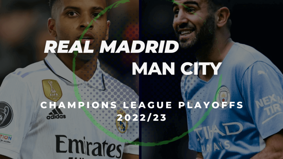 Dicas e Prognósticos de Apostas Real Madrid vs. Man City (Playoffs da Liga dos Campeões de 2022/23)